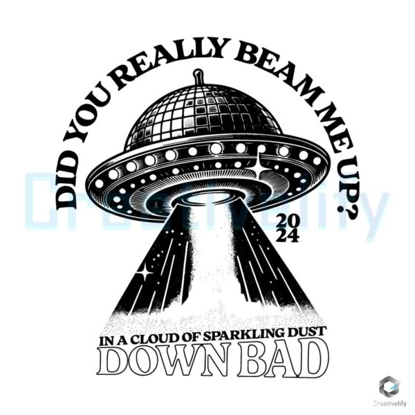 Did You Really Beam Me Up 2024 Down Bad SVG