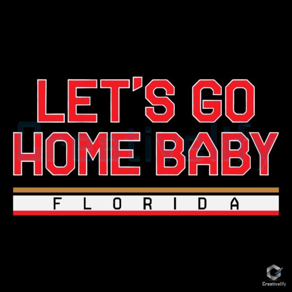 Lets Go Home Baby Florida Panthers Hockey SVG