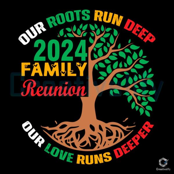 2024 Family Reunion Our Roots Run Deep SVG