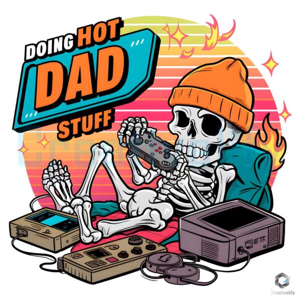 Doing Hot Dad Stuff Fathers Day PNG File