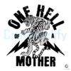 One Hell Of A Mother Vintage Badass Moms SVG