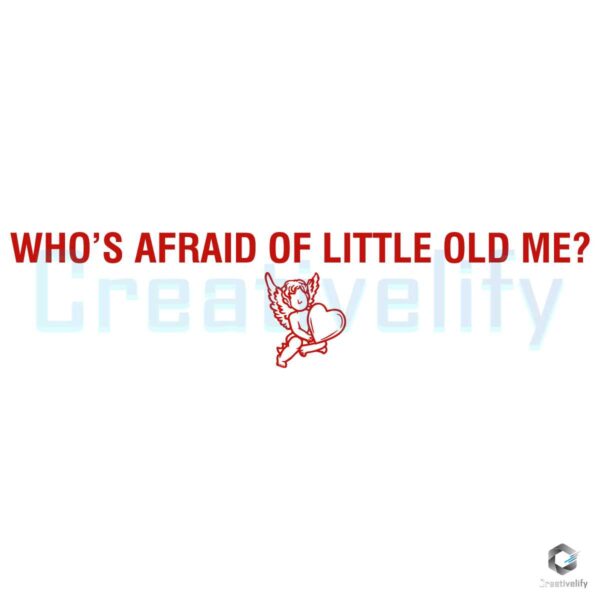 Whos Afraid Of Little Old Me Cupid SVG File