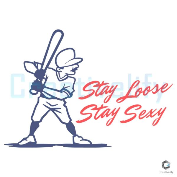 Stay Loose Stay Sexy Phillies Baseball Player SVG