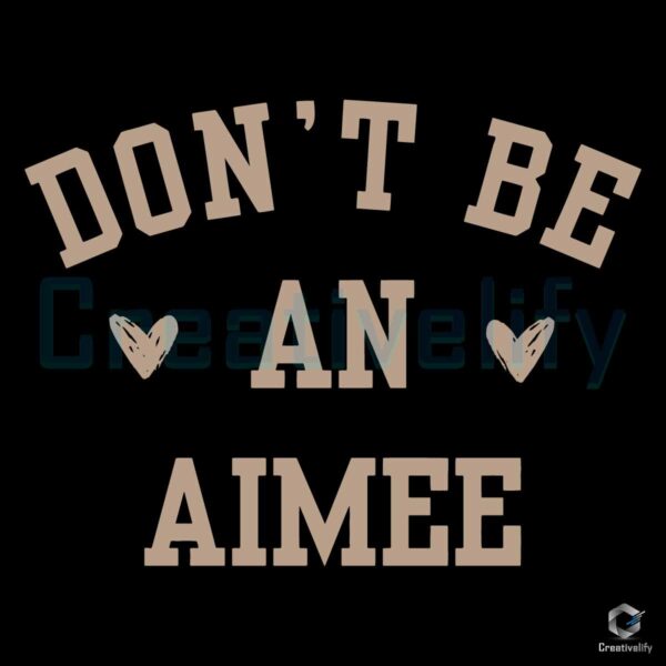 Dont Be An Aimee Mothers Day SVG File