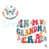 In My Grandma Era Butterfly SVG File Digital