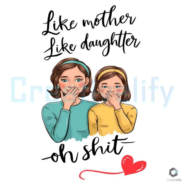 Like Mother Like Daughter Oh Shit Quote PNG