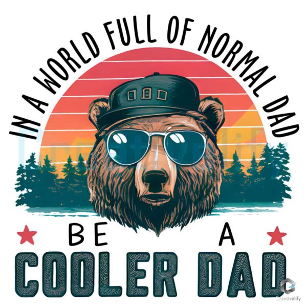 In A World Full Of Normal Dad Bear PNG