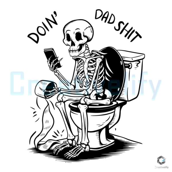 Skeleton Daddy Doin Dad Shit Phone SVG