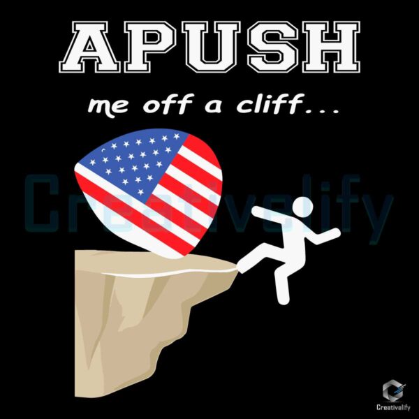 Apush Me Off A Cliff USA Flag Quote SVG File