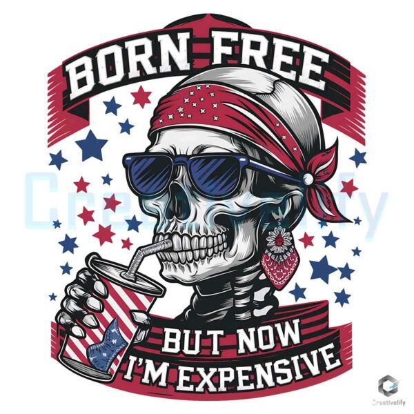 Born Free 4th Of July But Now Im Expensive PNG