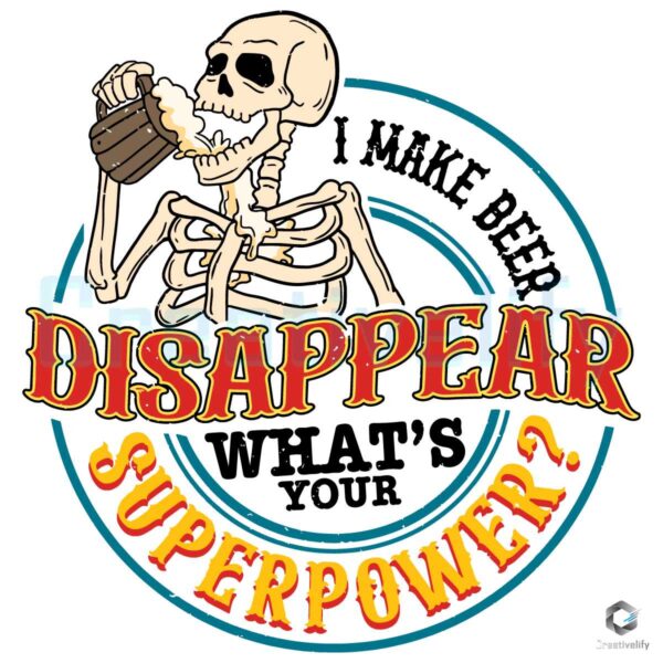 I Make Beer Disappear Skeleton And Beer SVG