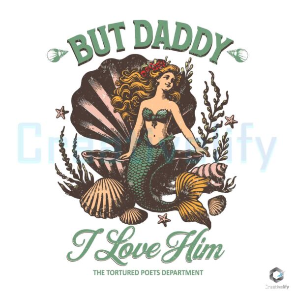 Swiftie But Daddy I Love Him Little Mermaid SVG