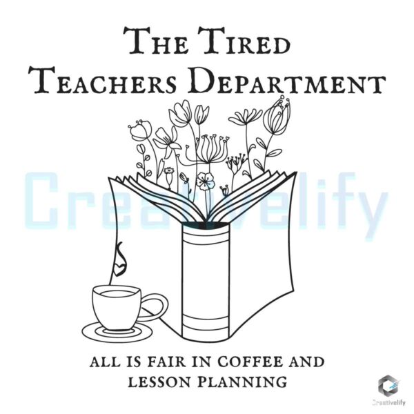 Tired Teachers Department All Is Fair In Coffee SVG