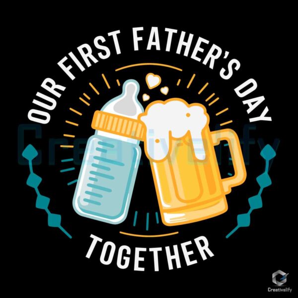 Our First Fathers Day Together Dad Life SVG
