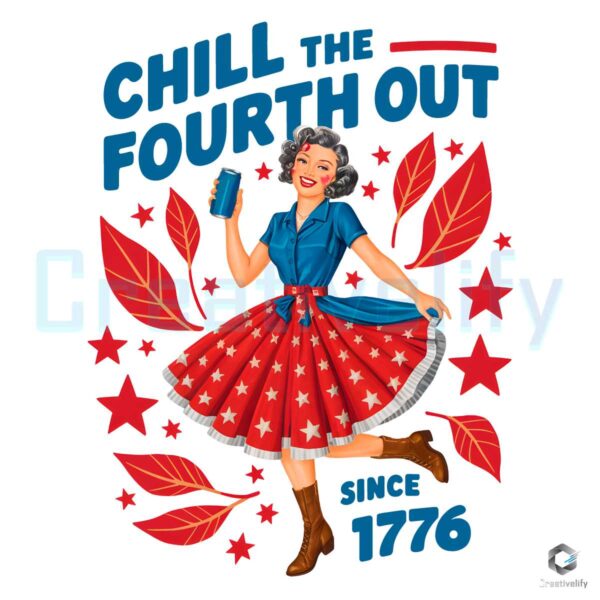 Chill The Fourth Out Since 1776 Patriotic Girl PNG