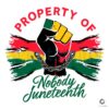 Property Of Nobody Juneteenth SVG File Digital