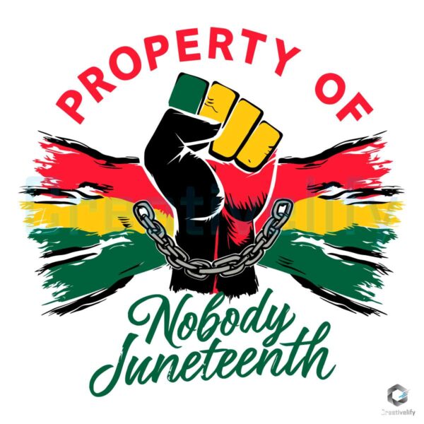 Property Of Nobody Juneteenth SVG File Digital