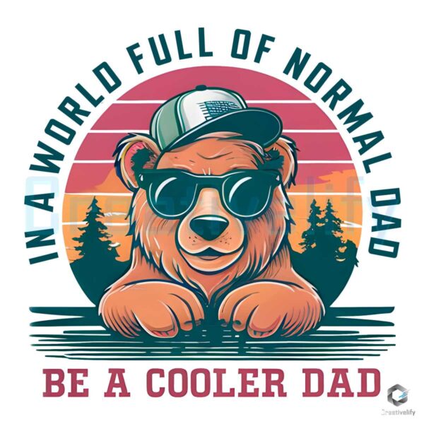 In A World Full Of Normal Bear Dad Quote PNG