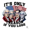 Its Only Treason If You Lose 4th Of July PNG