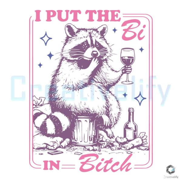I Put The Bi In Bitch Raccoon Meme SVG File