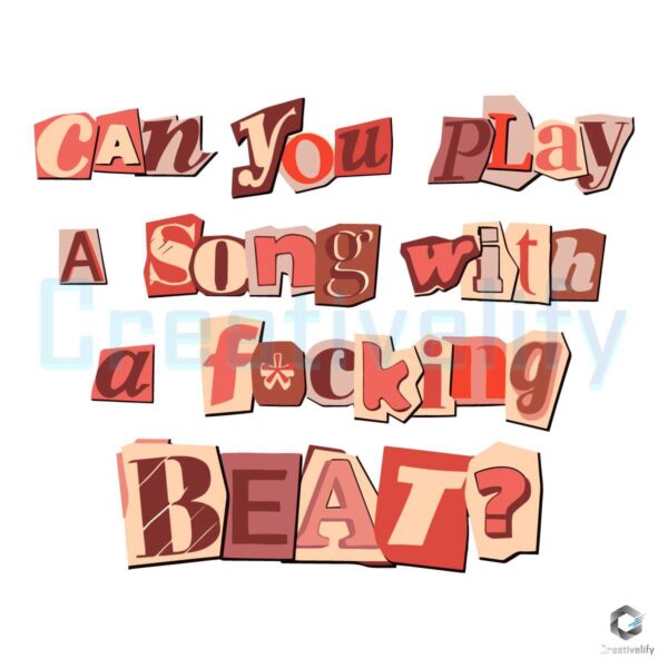 Can You Play A Song With A Fucking Beat SVG