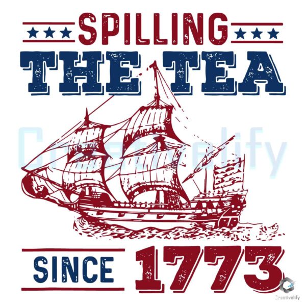 Spilling The Tea Since 1773 American History SVG