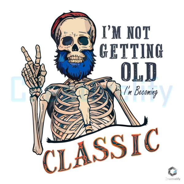 Im Not Getting Old Skeleton Dad Life PNG File