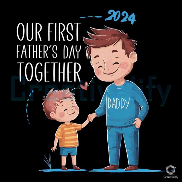 Our First Fathers Day Together 2024 SVG File