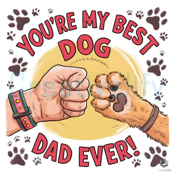 You Are My Best Dog Dad Ever Fathers Day PNG