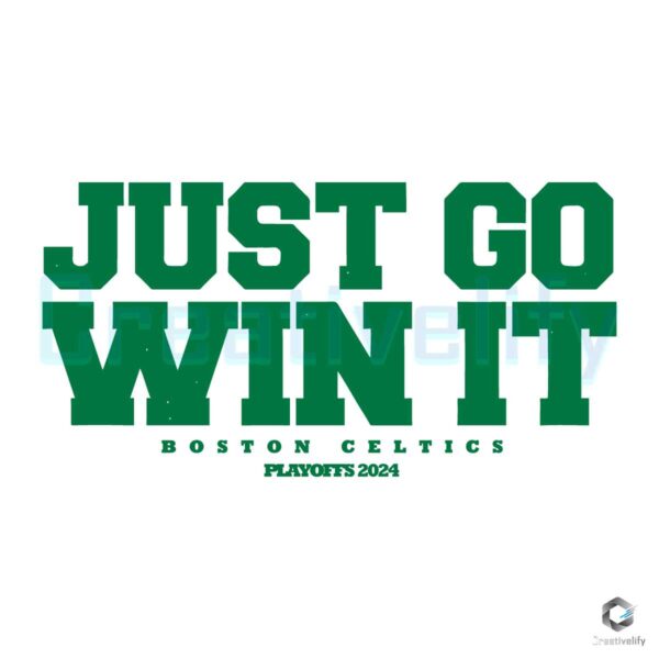 Just Go Win It Boston Celtics Playoff 2024 SVG