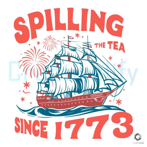 Spilling The Tea Since 1773 SVG File