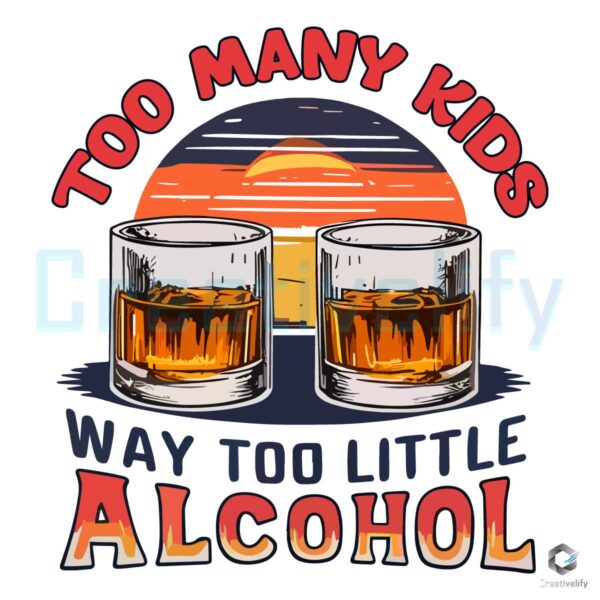 Too Many Kids Funny Whiskey Dad PNG