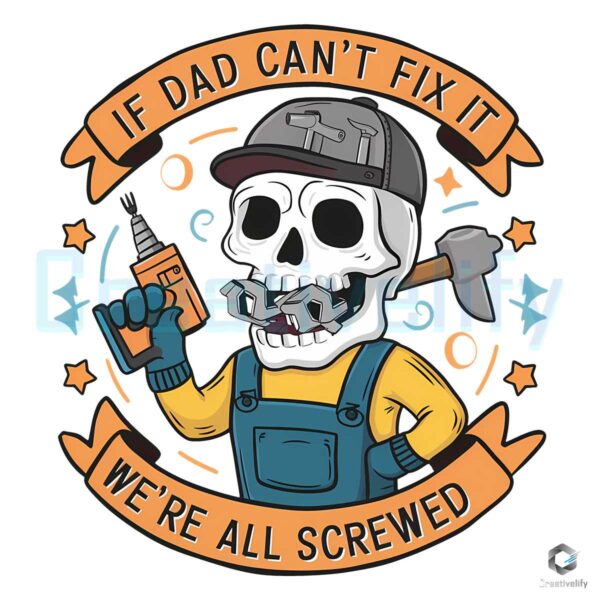Dad Cant Fix It We Are All Screwed Quote PNG