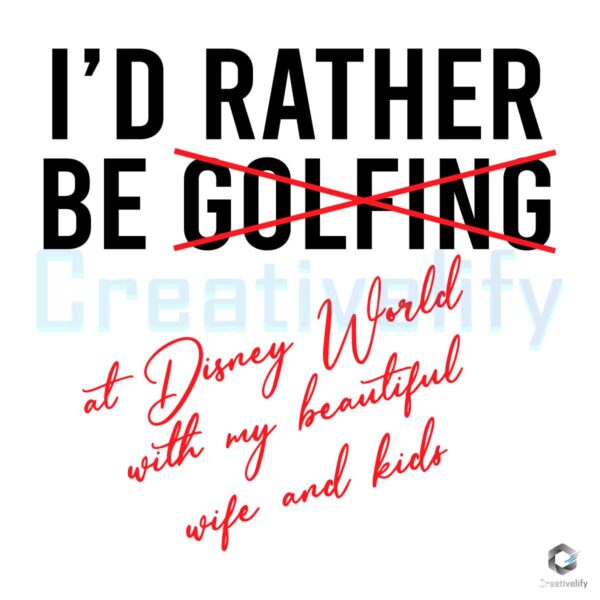 Id Rather Be Not Golfing At Disney World SVG