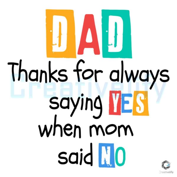 Dad Thanks For Always Saying YES SVG File