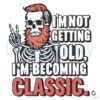 Dad Skull Im Not Getting Old PNG File Design