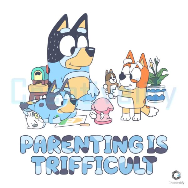 Bluey Family Cartoon Parenting Is Trifficult SVG
