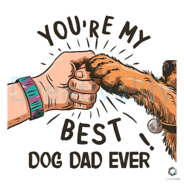 You Are My Best Dog Dad Ever PNG File