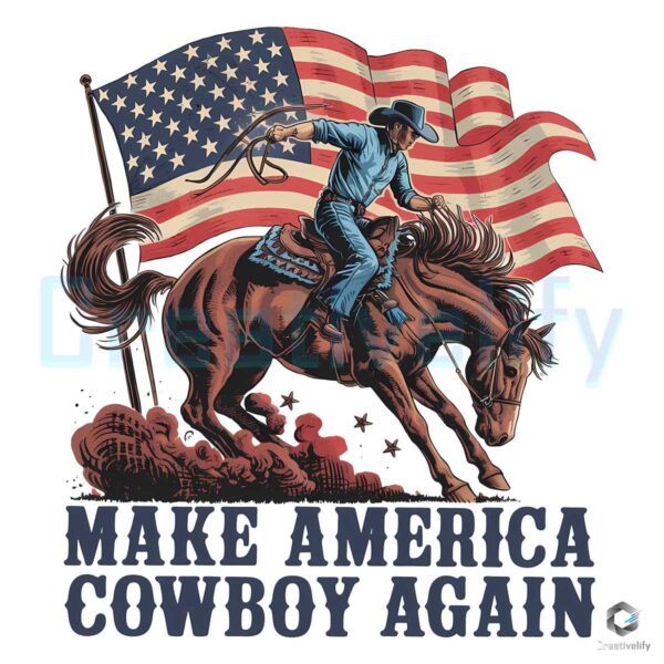 Make America Cowboy Again Fourth Of July PNG