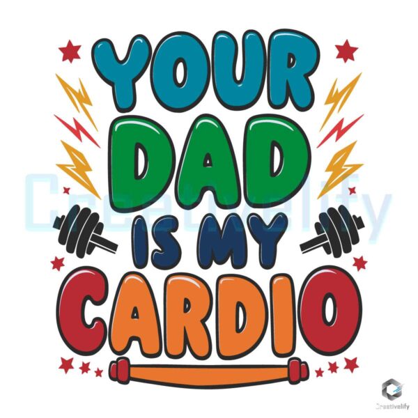Your Dad Is My Cardio Fitness Gym SVG File