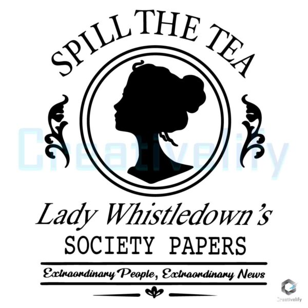 Spill The Tea Lady Whistledowns Girl SVG File