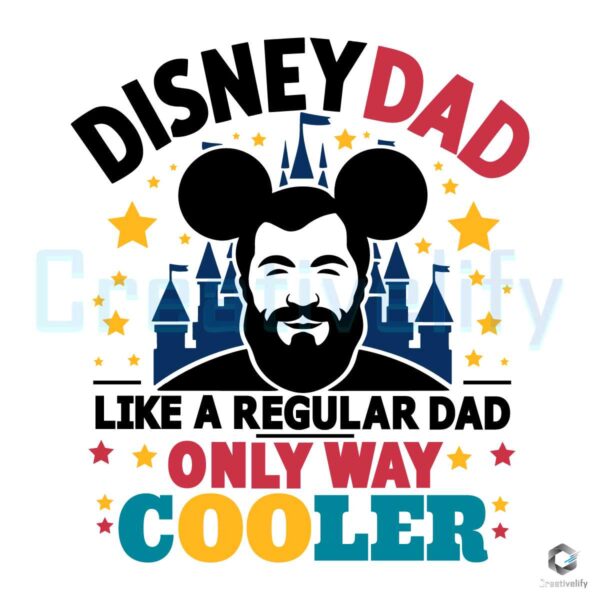 Disney Like A Regular Dad Only Way Cooler SVG
