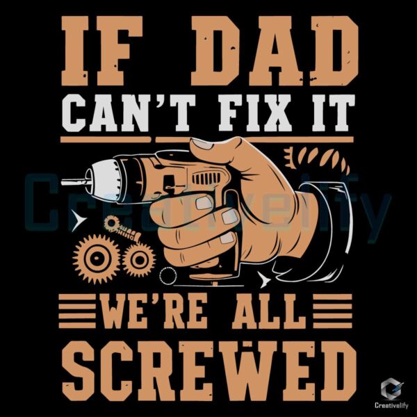 If Dad Cant Fix It Fathers Day Tools SVG
