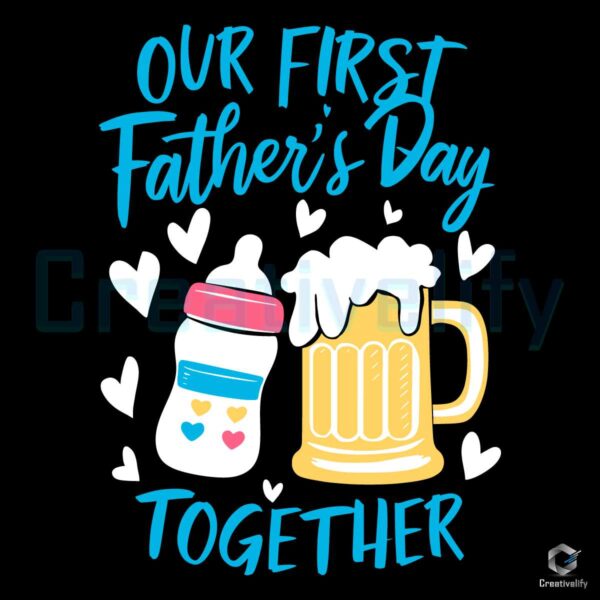 Milk Beer Our First Fathers Day Together SVG