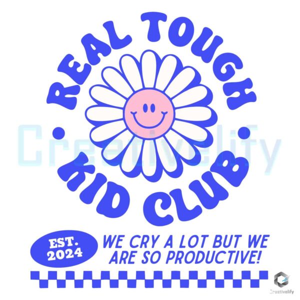 Real Tough Kid Club Daisy We Cry A Lot SVG