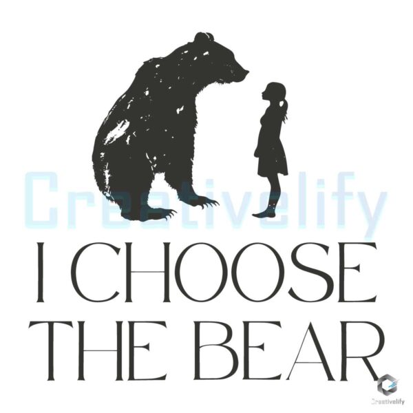 I Choose The Bear Womens Empowerment SVG
