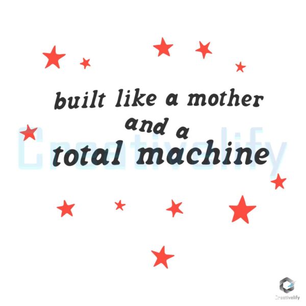 Built Like A Mother And A Total Machine SVG File
