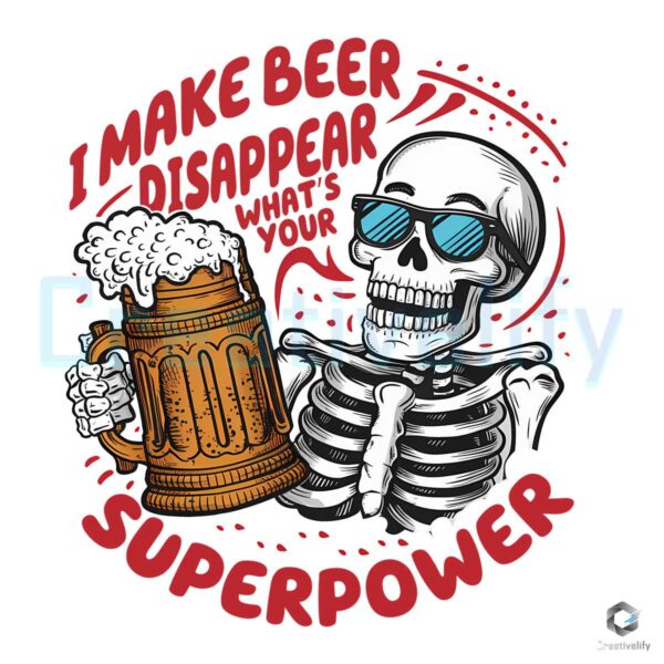 Dad Skeleton Quote I Make Beer Disappear SVG