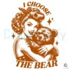Womens I Choose The Bear Vintage SVG File