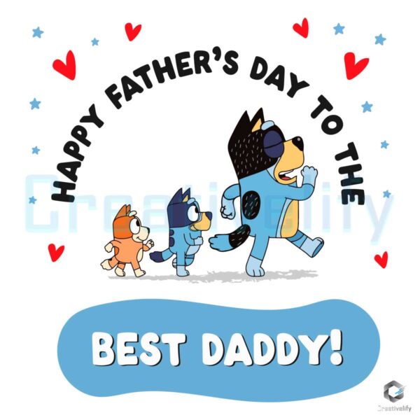 Bluey Fathers Day To The Best Daddy SVG File